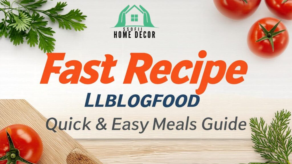 Fast Recipe LLBLOGFOOD: Quick & Easy Meals Guide